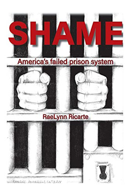 Shame: America'S Failed Prison System