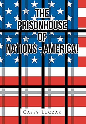 The Prisonhouse Of Nations - America!