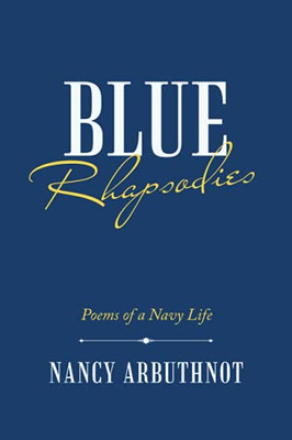 Blue Rhapsodies: Poems Of A Navy Life