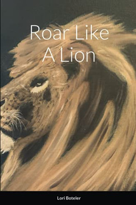 Roar Like A Lion (Old French Edition)