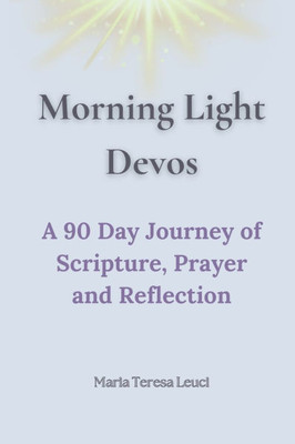 Morning Light Devos: A 90 Day Devotional Journey