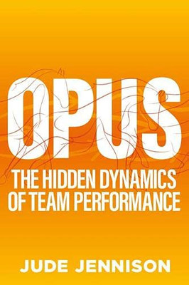 Opus: The Magic Of Brilliant Teamwork
