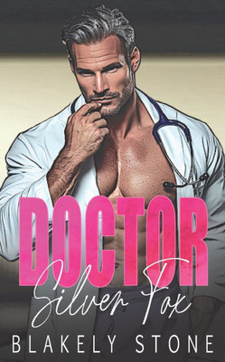 Doctor Silver Fox: An Ex's Brother Forced Proximity Age Gap Romance