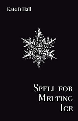 Spell For Melting Ice - 9781913268190