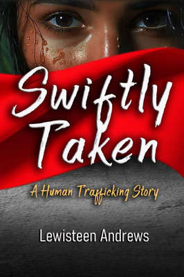 Swiftly Taken: A Human Trafficking Story