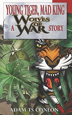 Young Tiger, Mad King (Wolves Of War)