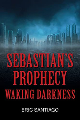 Sebastian'S Prophecy: Waking Darkness