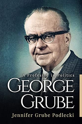 George Grube: A Professor In Politics