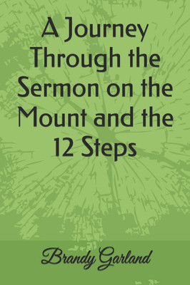 A Journey Through the Sermon on the Mount and the 12 Steps