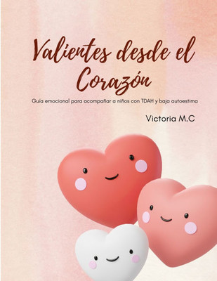Valientes desde el Corazón: Guía emocional para acompañar a niños con TDHA y baja autoestima