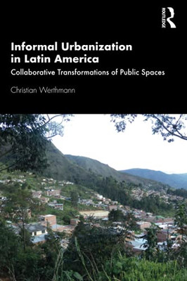 Informal Urbanization In Latin America