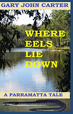 Where Eels Lie Down: A Parramatta Tale