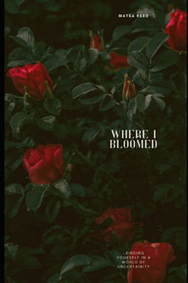 Where I Bloomed: A Memoir