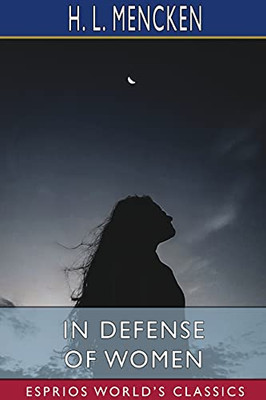 In Defense Of Women (Esprios Classics)