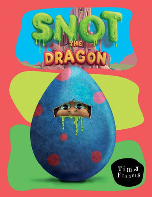 Snot The Dragon