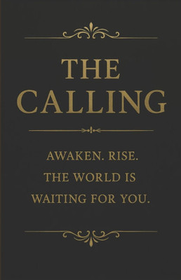 The Calling: Awaken. Rise. The world is waiting for you.