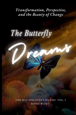 The Butterfly Dreams: Transformation, Perspective, and the Beauty of Change