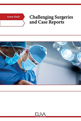 Challenging Surgeries And Case Reports