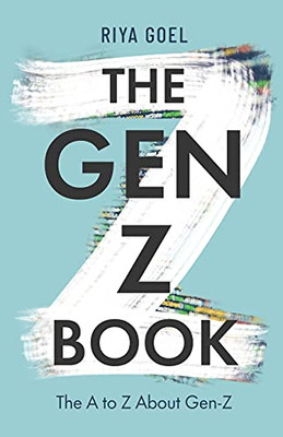 The Gen-Z Book: The A To Z About Gen-Z