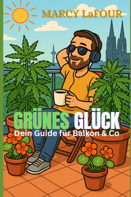 Grünes Glück - Dein Guide für Balkon & Co