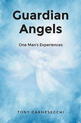 Guardian Angels: One Man'S Experiences