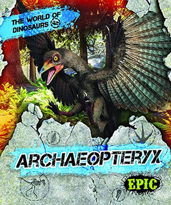 Archaeopteryx (The World Of Dinosaurs)