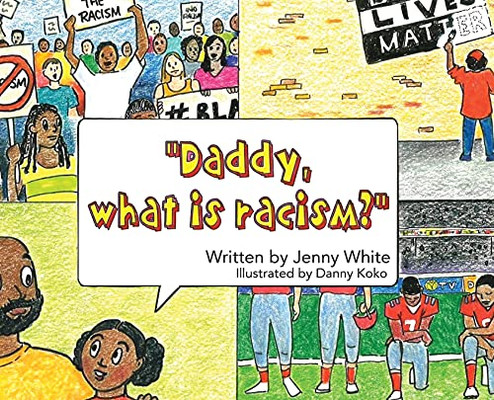 Daddy, What Is Racism? - 9781647537142