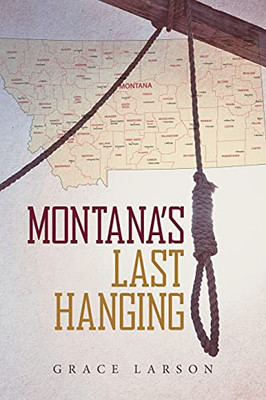 Montana'S Last Hanging - 9781647537999