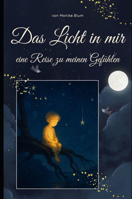 Das Licht in mir: Eine Reise zu meinen Gefühlen
