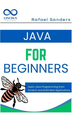 Java for Beginners: Learn Java Programming from Scratch and Build Real Applications
