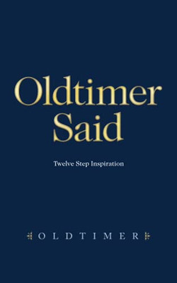 Oldtimer Said: Twelve Step Inspiration