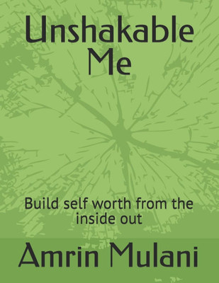 Unshakable Me: Build self worth from the inside out Unshakable Me: Build self worth from the inside out