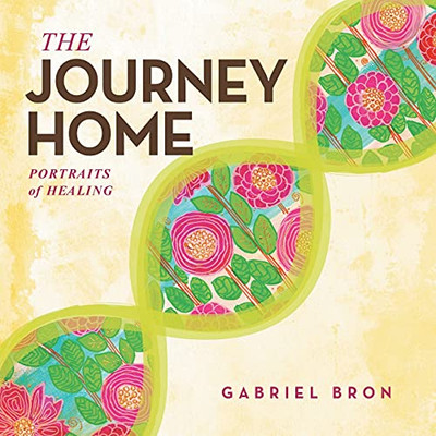 The Journey Home: Portraits Of Healing