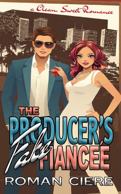 The Producer's Fake Fiancee: a Hollywood Workplace, Opposites Attract Sweet Romance