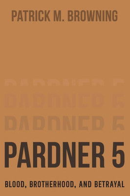 Pardner 5: Blood, Brotherhood, and Betrayal