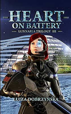 Heart On Battery: Lunnaria Trilogy Iii