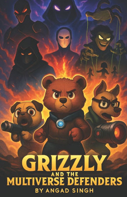 Grizzly and the Multiverse Defenders: A Middle-Grade Sci-Fi Adventure