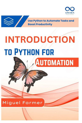 Introduction to Python for Automation: Use Python to Automate Tasks and Boost Productivity