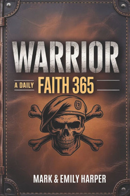 Warrior Faith 365: A Daily Devotional to Build Strength, Courage, and Spiritual Discipline