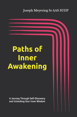 Paths of Inner Awakening: A Journey Through Self-Discovery and Unlocking Your Inner Wisdom