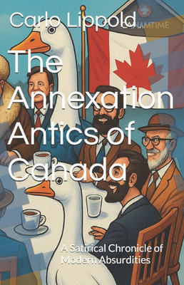The Annexation Antics: A Satirical Chronicle of Modern Absurdities