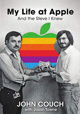 My Life At Apple: And The Steve I Knew