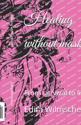 Healing without masks: From survival to life