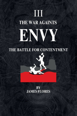 The War Againts ENVY: The Battle For Contentment