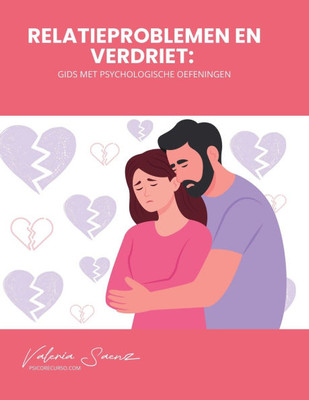Relatieproblemen en verdriet: Gids met psychologische oefeningen
