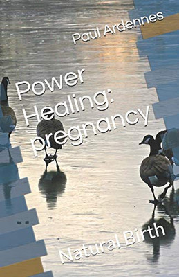 Power Healing: Pregnancy: Natural Birth