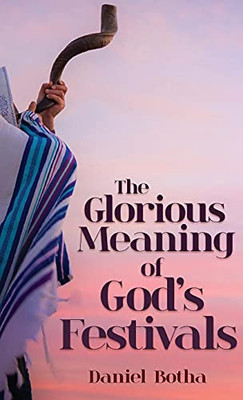 The Glorious Meaning Of God'S Festivals