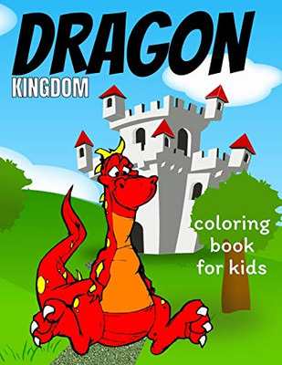 Dragon coloring book for kids: Coloring book happy for kids girls and boys age 1 to 12   , and teens