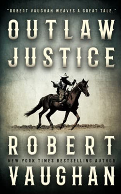 Outlaw Justice: A Western Fiction Novel
