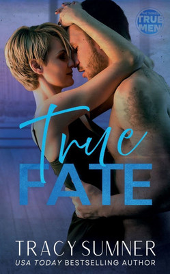 True Fate: A steamy, second chance, small town, '90s retro romance